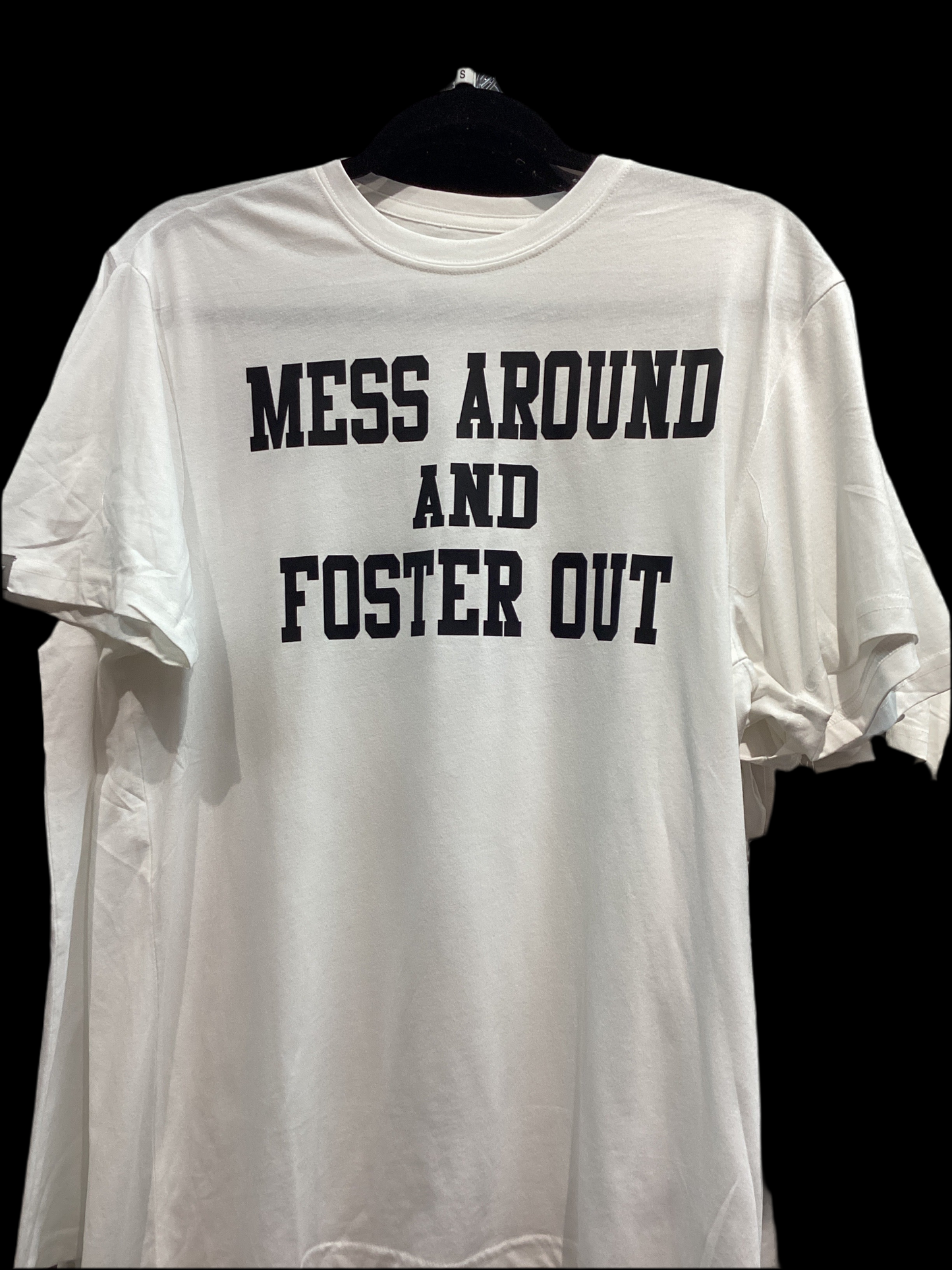 MESS AROUND FOSTER OUT